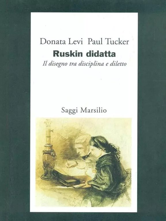RUSKIN DIDATTA. IL DISEGNO TRA DISCIPLINA E DILETTO. | Immagine Gallery 2