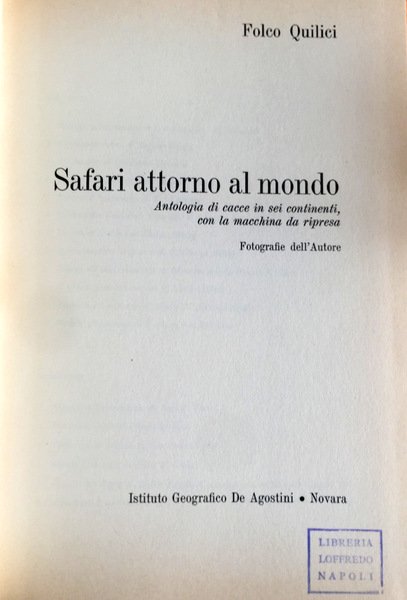 SAFARI ATTORNO AL MONDO. ANTOLOGIA DI CACCE IN SEI CONTINENTI …