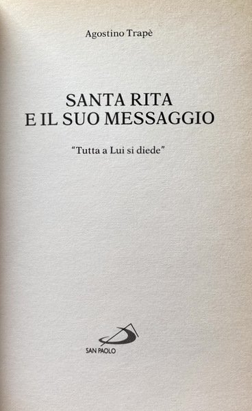 SANTA RITA E IL SUO MESSAGGIO. «TUTTA A LUI SI …