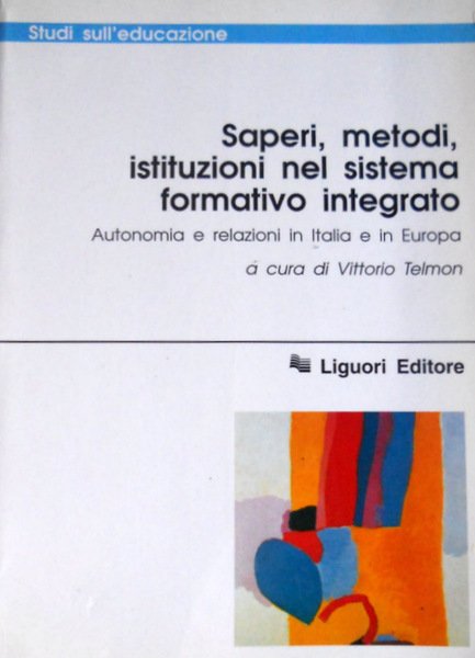 SAPERI METODI ISTITUZIONI NEL SISTEMA FORMATIVO INTEGRATO. AUTONOMIA E RELAZIONI …