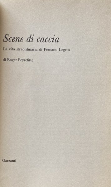 SCENE DI CACCIA. LA VITA STRAORDINARIA DI FERNAND LEGROS. SOTTO …