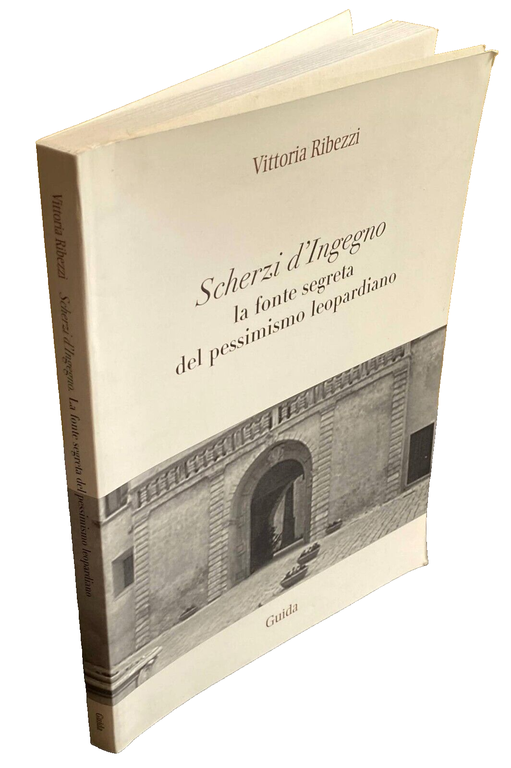 SCHERZI D'INGEGNO: LA FONTE SEGRETA DEL PESSIMISMO LEOPARDIANO