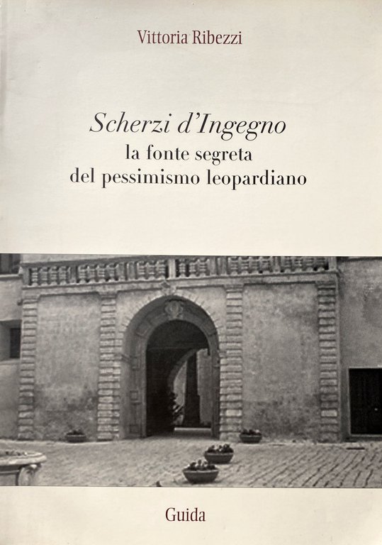 SCHERZI D'INGEGNO: LA FONTE SEGRETA DEL PESSIMISMO LEOPARDIANO