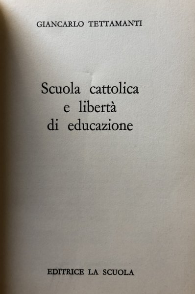 SCUOLA CATTOLICA E LIBERTÀ DI EDUCAZIONE