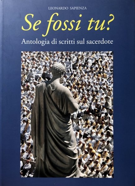 SE FOSSI TU? ANTOLOGIA DI SCRITTI SUL SACERDOTE