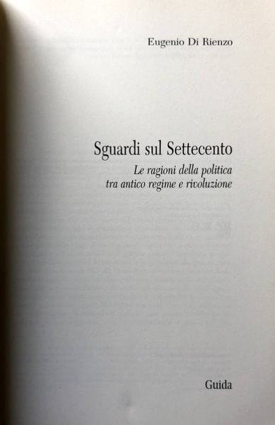 SGUARDI SUL SETTECENTO. LE RAGIONI DELLA POLITICA TRA ANTICO REGIME …