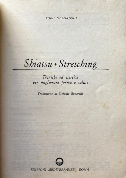 SHIATSU + STRETCHING. TECNICHE ED ESERCIZI PER MIGLIORARE FORMA E …