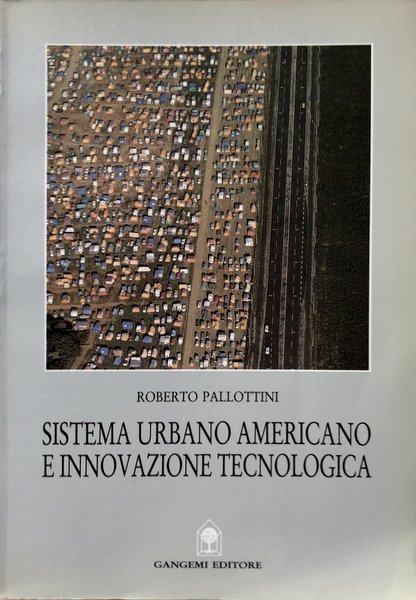 SISTEMA URBANO AMERICANO E INNOVAZIONE TECNOLOGICA