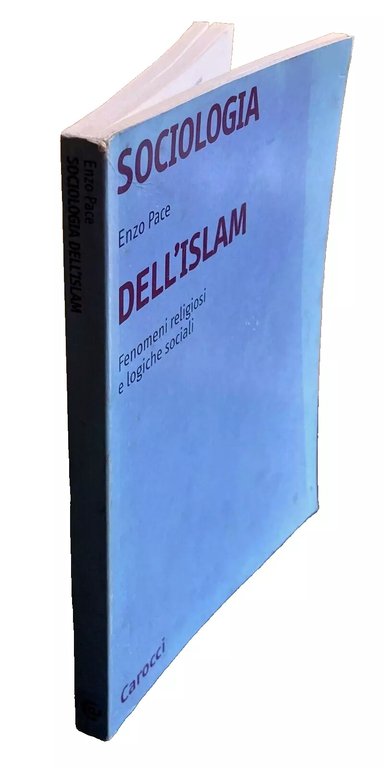 SOCIOLOGIA DELL'ISLAM. FENOMENI RELIGIOSI E LOGICHE SOCIALI