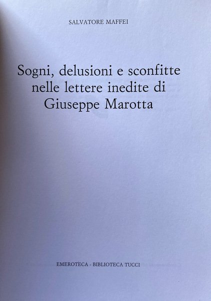 SOGNI, DELUSIONI E SCONFITTE NELLE LETTERE INEDITE DI GIUSEPPE MAROTTA