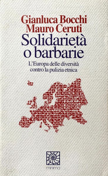 SOLIDARIETÀ O BARBARIE. L'EUROPA DELLE DIVERSITÀ CONTRO LA PULIZIA ETNICA