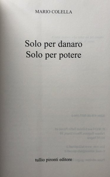 SOLO PER DANARO, SOLO PER POTERE