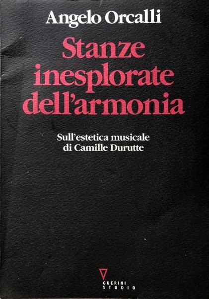 STANZE INESPLORATE DELL'ARMONIA. SULL'ESTETICA MUSICALE DI CAMILLE DURUTTE