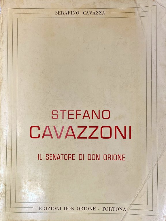 STEFANO CAVAZZONI: IL SENATORE DI DON ORIONE