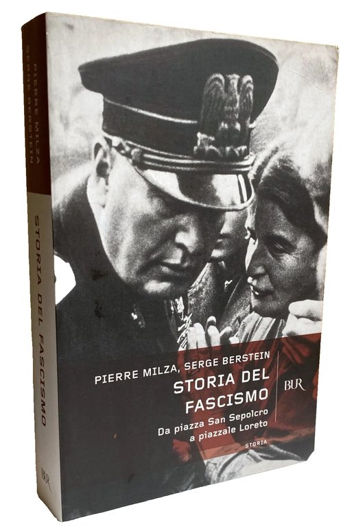 STORIA DEL FASCISMO. DA PIAZZA SAN SEPOLCRO A PIAZZALE LORETO