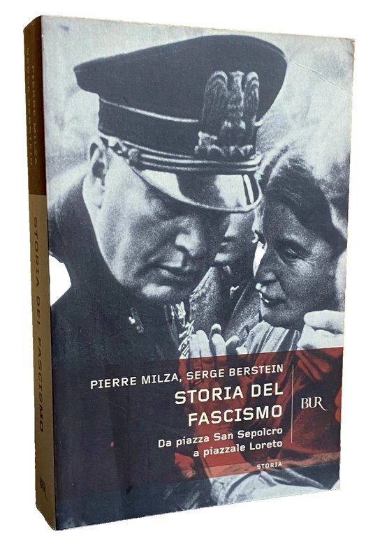 STORIA DEL FASCISMO. DA PIAZZA SAN SEPOLCRO A PIAZZALE LORETO