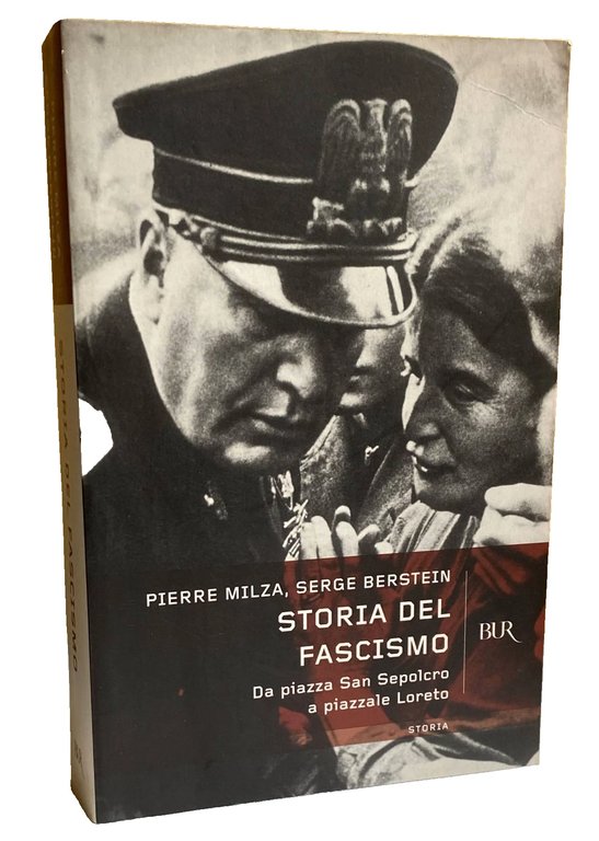 STORIA DEL FASCISMO. DA PIAZZA SAN SEPOLCRO A PIAZZALE LORETO