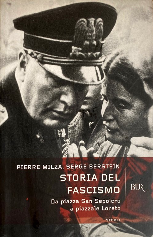 STORIA DEL FASCISMO. DA PIAZZA SAN SEPOLCRO A PIAZZALE LORETO