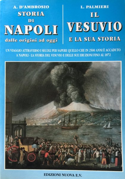 STORIA DI NAPOLI DALLE ORIGINI AD OGGI; IL VESUVIO E …