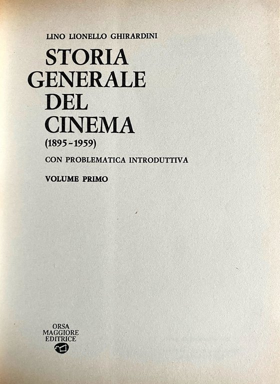 STORIA GENERALE DEL CINEMA (1895-1959) CON PROBLEMATICA INTRODUTTIVA (VOLUMI 1-2); …