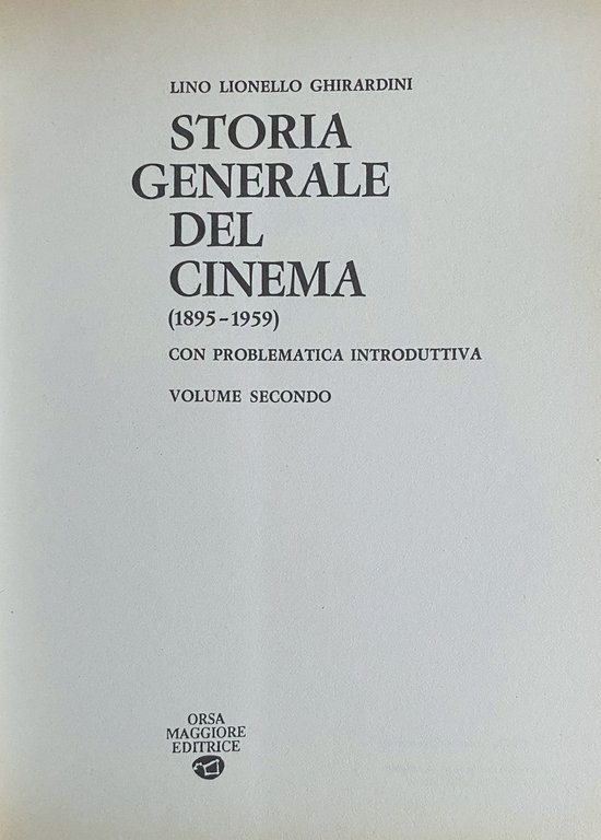STORIA GENERALE DEL CINEMA (1895-1959) CON PROBLEMATICA INTRODUTTIVA (VOLUMI 1-2); …