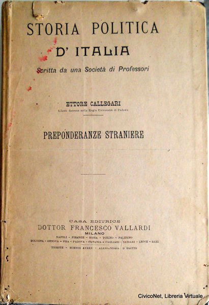 STORIA POLITICA D'ITALIA SCRITTA DA UNA SOCIETÀ DI PROFESSORI. PREPONDERANZE …