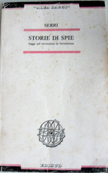 STORIE DI SPIE. SAGGI SUL NOVECENTO IN LETTERATURA