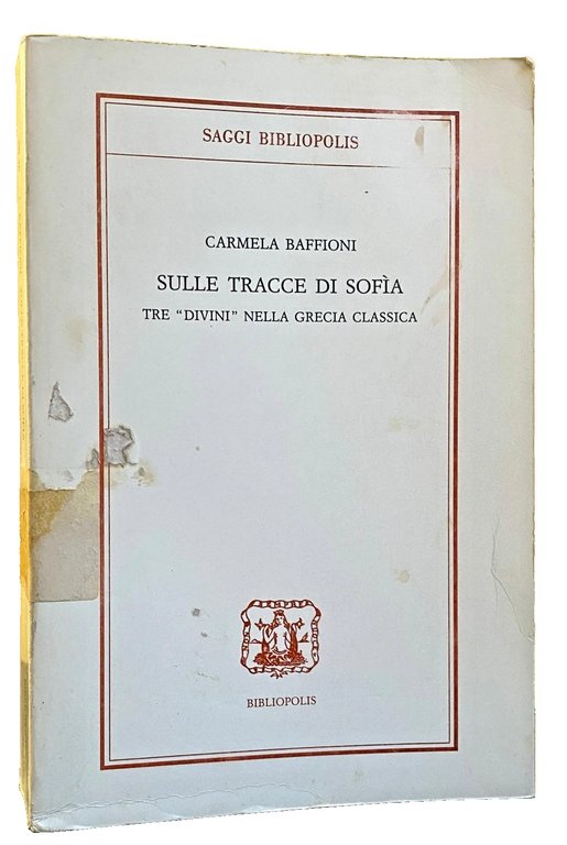 SULLE TRACCE DI SOFIA. TRE "DIVINI" NELLA GRECIA CLASSICA