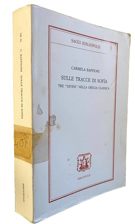 SULLE TRACCE DI SOFIA. TRE "DIVINI" NELLA GRECIA CLASSICA