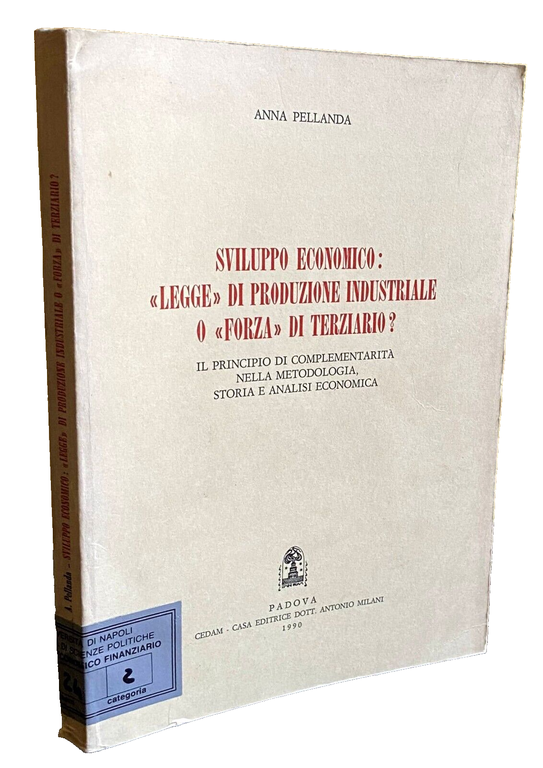 SVILUPPO ECONOMICO: LEGGE DI PRODUZIONE INDUSTRIALE O FORZA DI TERZIARIO? …