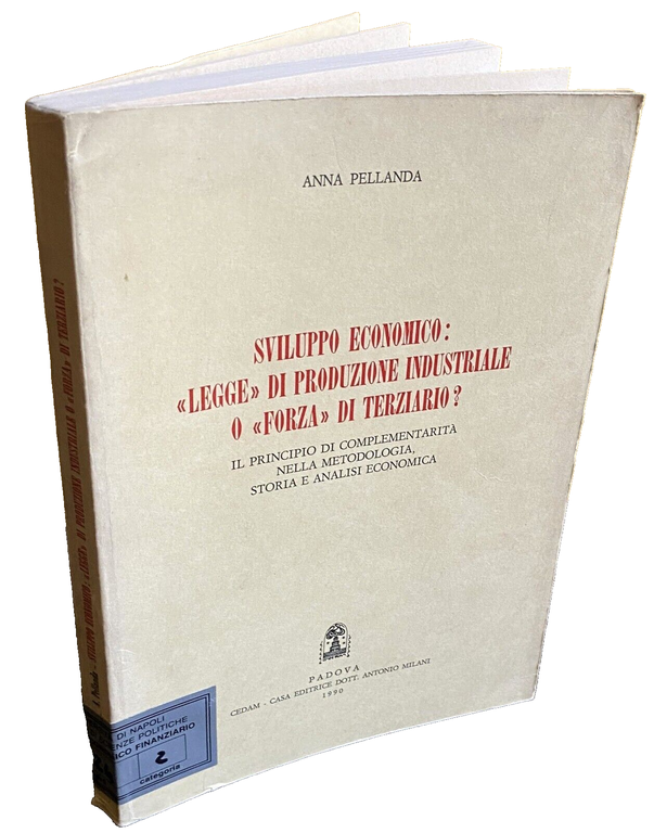 SVILUPPO ECONOMICO: LEGGE DI PRODUZIONE INDUSTRIALE O FORZA DI TERZIARIO? …