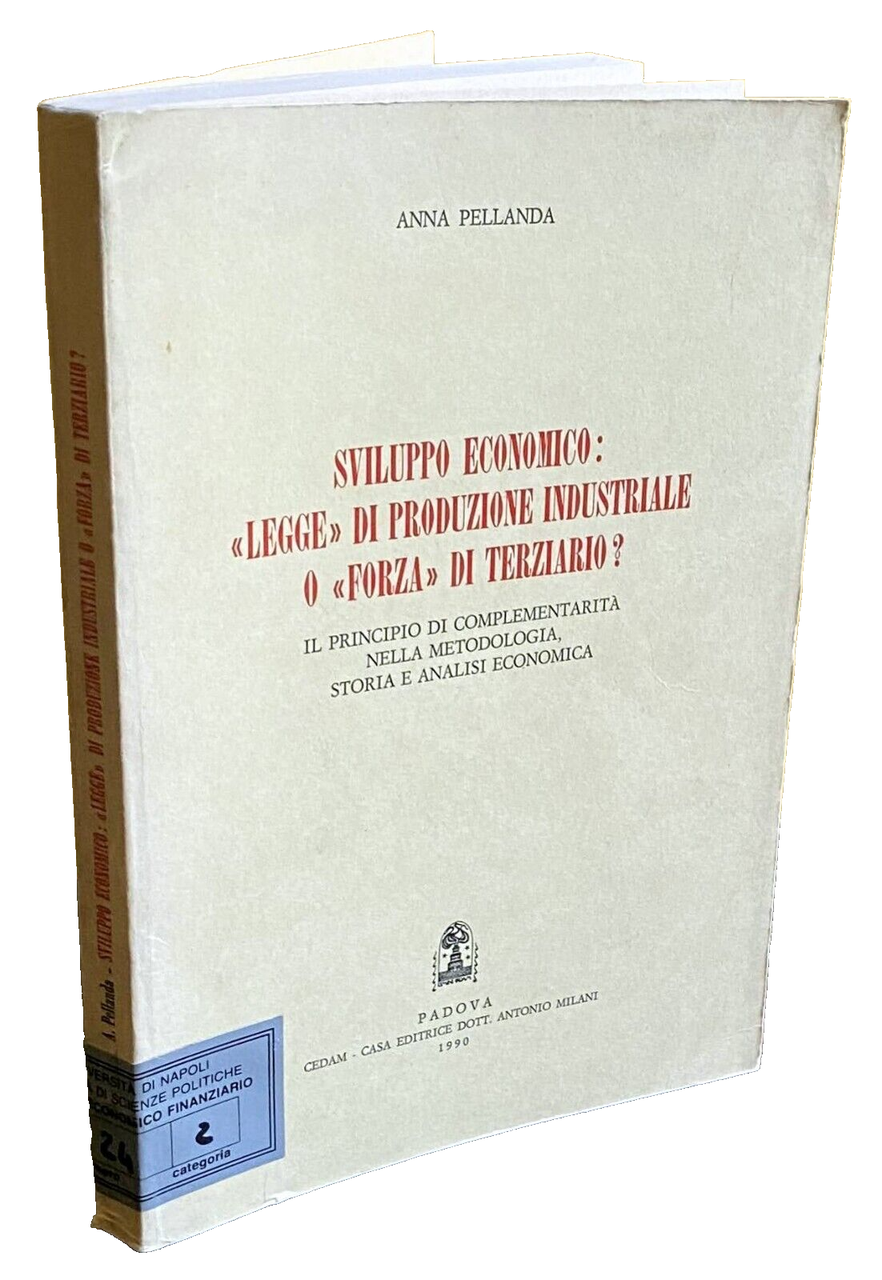 SVILUPPO ECONOMICO: LEGGE DI PRODUZIONE INDUSTRIALE O FORZA DI TERZIARIO? …