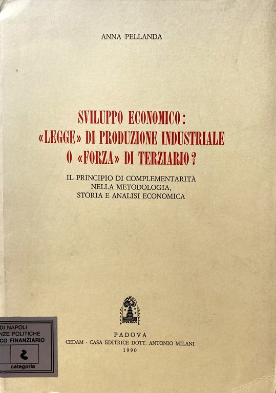 SVILUPPO ECONOMICO: LEGGE DI PRODUZIONE INDUSTRIALE O FORZA DI TERZIARIO? …