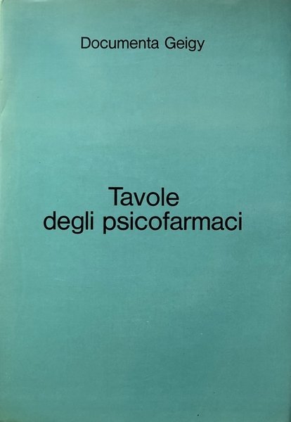 TAVOLE DEGLI PSICOFARMACI. (DOCUMENTA GEIGY)