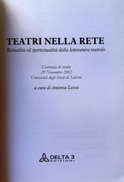 TEATRI NELLA RETE. TESTUALITÀ E IPERTESTUALITÀ DELLA LETTERATURA TEATRALE. A …