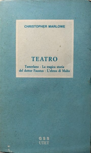 TEATRO. (TAMERLANO, LA TRAGICA STORIA DEL DOTTOR FAUSTUS, L'EBREO DI …