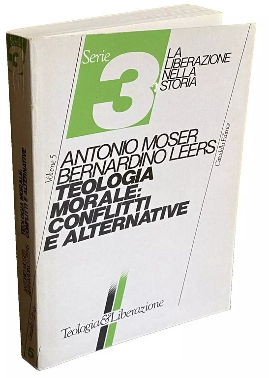 TEOLOGIA MORALE: CONFLITTI E ALTERNATIVE.