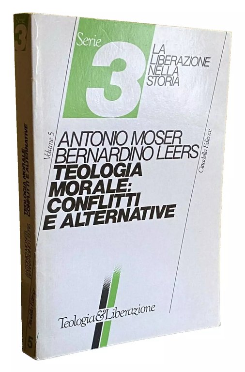 TEOLOGIA MORALE: CONFLITTI E ALTERNATIVE.