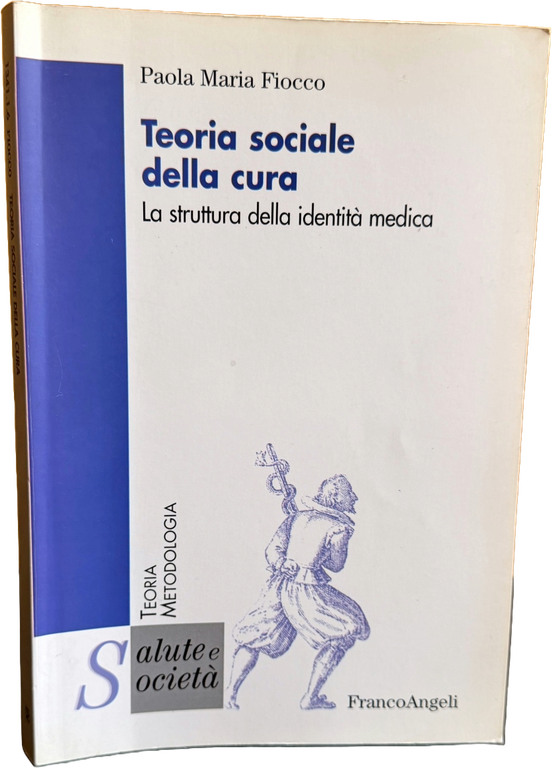 TEORIA SOCIALE DELLA CURA. LA STRUTTURA DELLA IDENTITÀ MEDICA | Immagine Gallery 3