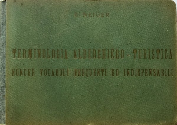 TERMINOLOGIA ALBERGHIERO-TURISTICA NONCHÉ VOCABOLI FREQUENTI ED INDISPENSABILI IN 4 LINGUE. …