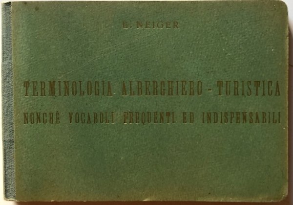 TERMINOLOGIA ALBERGHIERO-TURISTICA NONCHÉ VOCABOLI FREQUENTI ED INDISPENSABILI IN 4 LINGUE. …