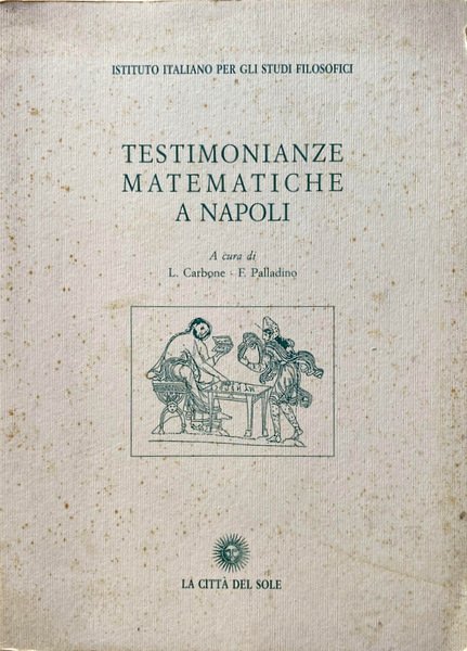 TESTIMONIANZE MATEMATICHE A NAPOLI. A CURA DI LUCIANO CARBONE, FRANCO …