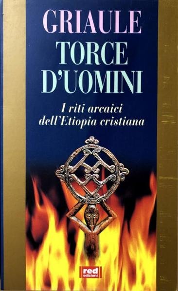 TORCE D'UOMINI. I RITI ARCAICI DELL'ETIOPIA CRISTIANA