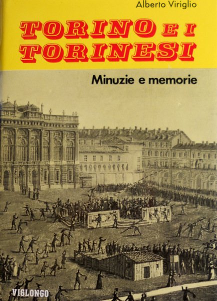 TORINO E I TORINESI MINUZIE E MEMORIE