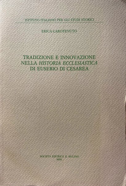 TRADIZIONE E INNOVAZIONE NELLA HISTORIA ECCLESIASTICA DI EUSEBIO DI CESAREA