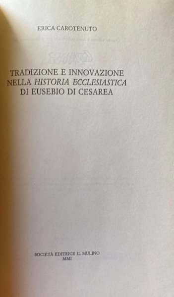 TRADIZIONE E INNOVAZIONE NELLA HISTORIA ECCLESIASTICA DI EUSEBIO DI CESAREA