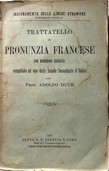 TRATTATELLO DI PRONUNZIA FRANCESE CON NUMEROSI ESERCIZI, COMPILATO AD USO …