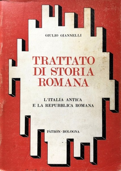 TRATTATO DI STORIA ROMANA. L'ITALIA ANTICA E LA REPUBBLICA ROMANA. …