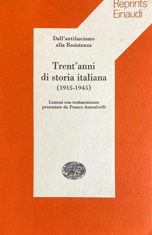TRENT'ANNI DI STORIA ITALIANA 1915-1945 DALL'ANTIFASCISMO ALLA RESISTENZA. LEZIONI CON …