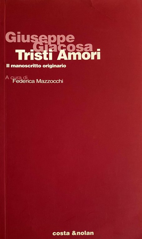 TRISTI AMORI. IL MANOSCRITTO ORIGINARIO